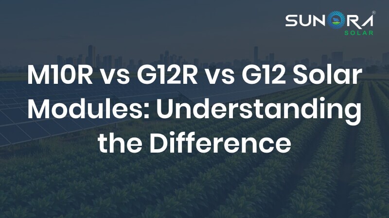 M10R vs G12R vs G12 Solar Modules