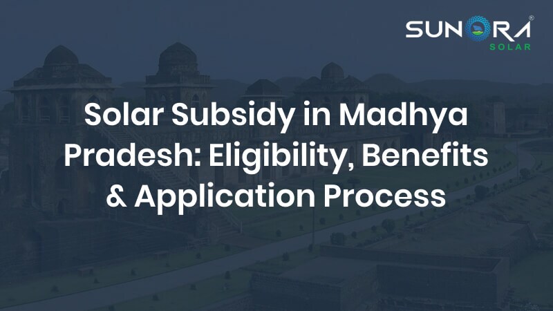 Solar Subsidy in Madhya Pradesh_ Eligibility, Benefits & Application Process